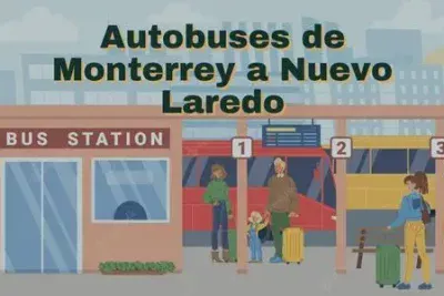 Autobuses de Monterrey a Nuevo Laredo: Horarios, boletos y tarifas 50 Camiones de Monterrey a Nuevo Laredo