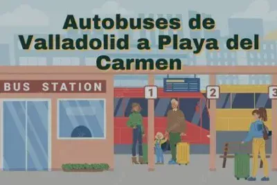 Autobuses de Valladolid a Playa del Carmen: Horarios, boletos y tarifas 61 Camiones de Valladolid a Playa del Carmen